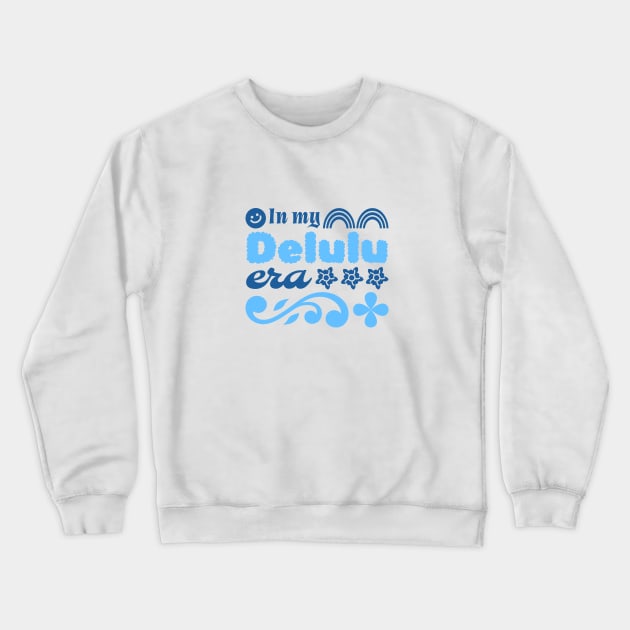 In My Delulu Era Crewneck Sweatshirt by victoria@teepublic.com